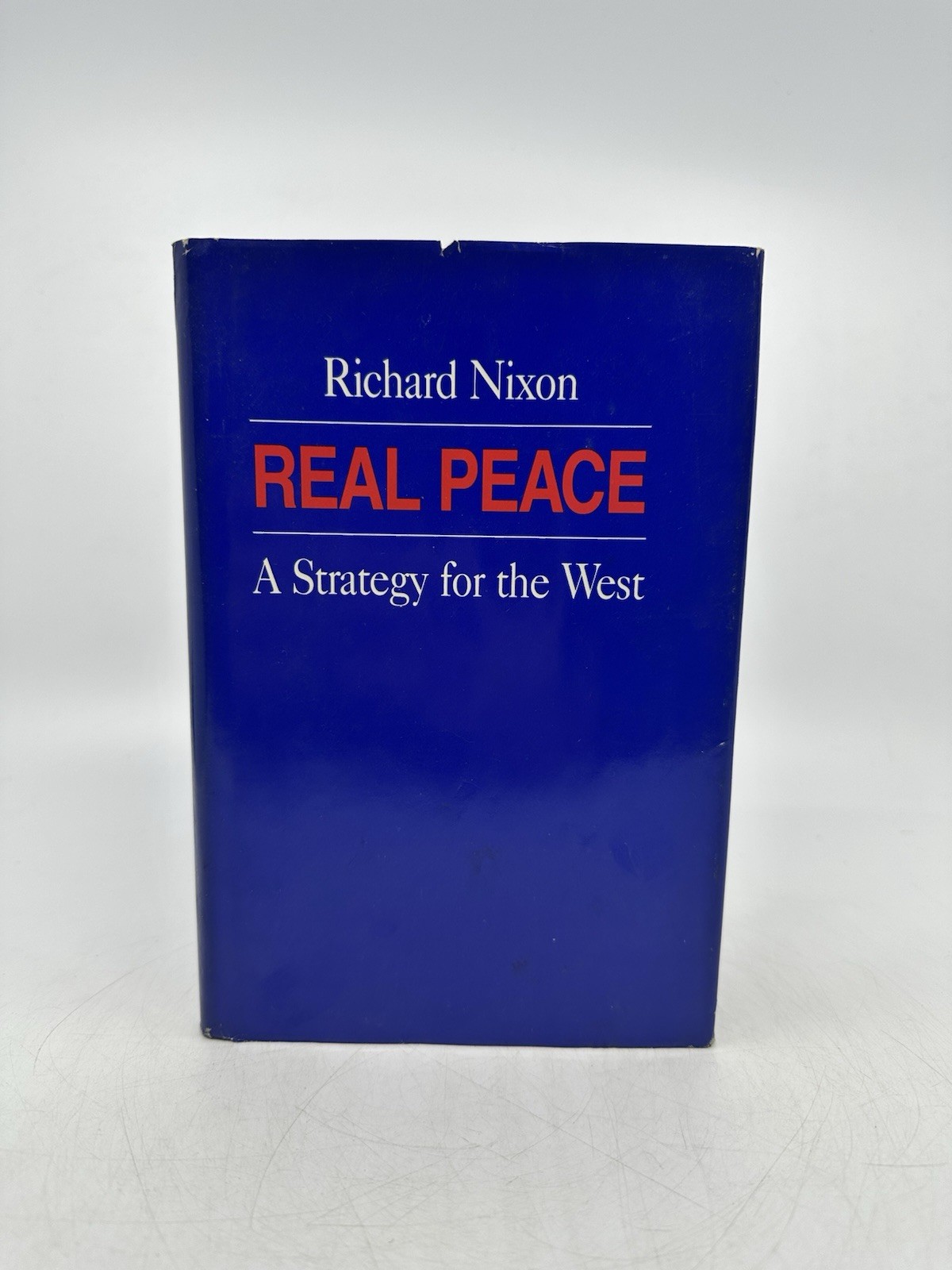 Signed Richard Nixon Real Peace: A Strategy for the West 1st Edition Print 1983