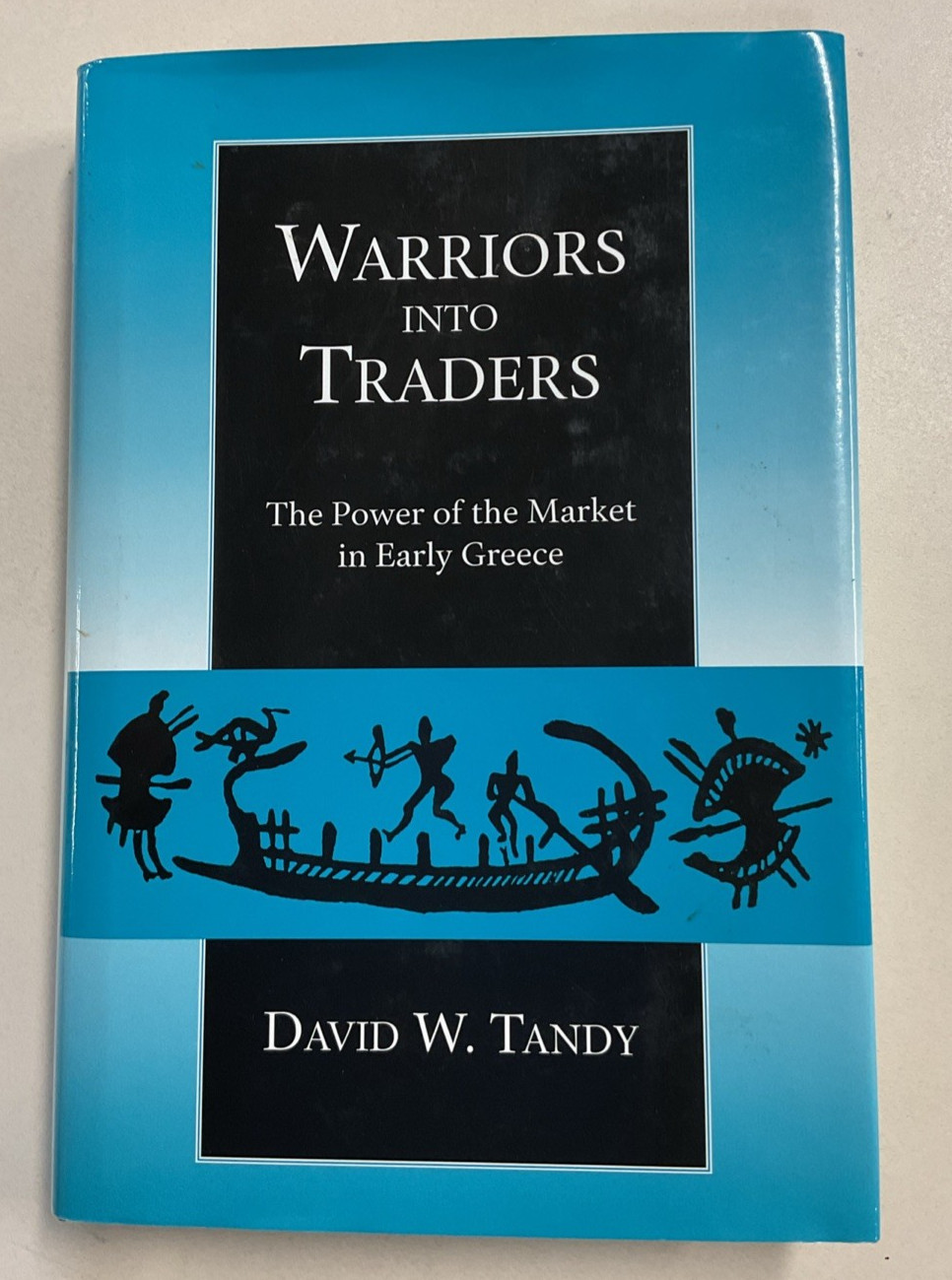 Warriors Into Traders The Power of the Market in Early Greece HC DJ Tandy 1997