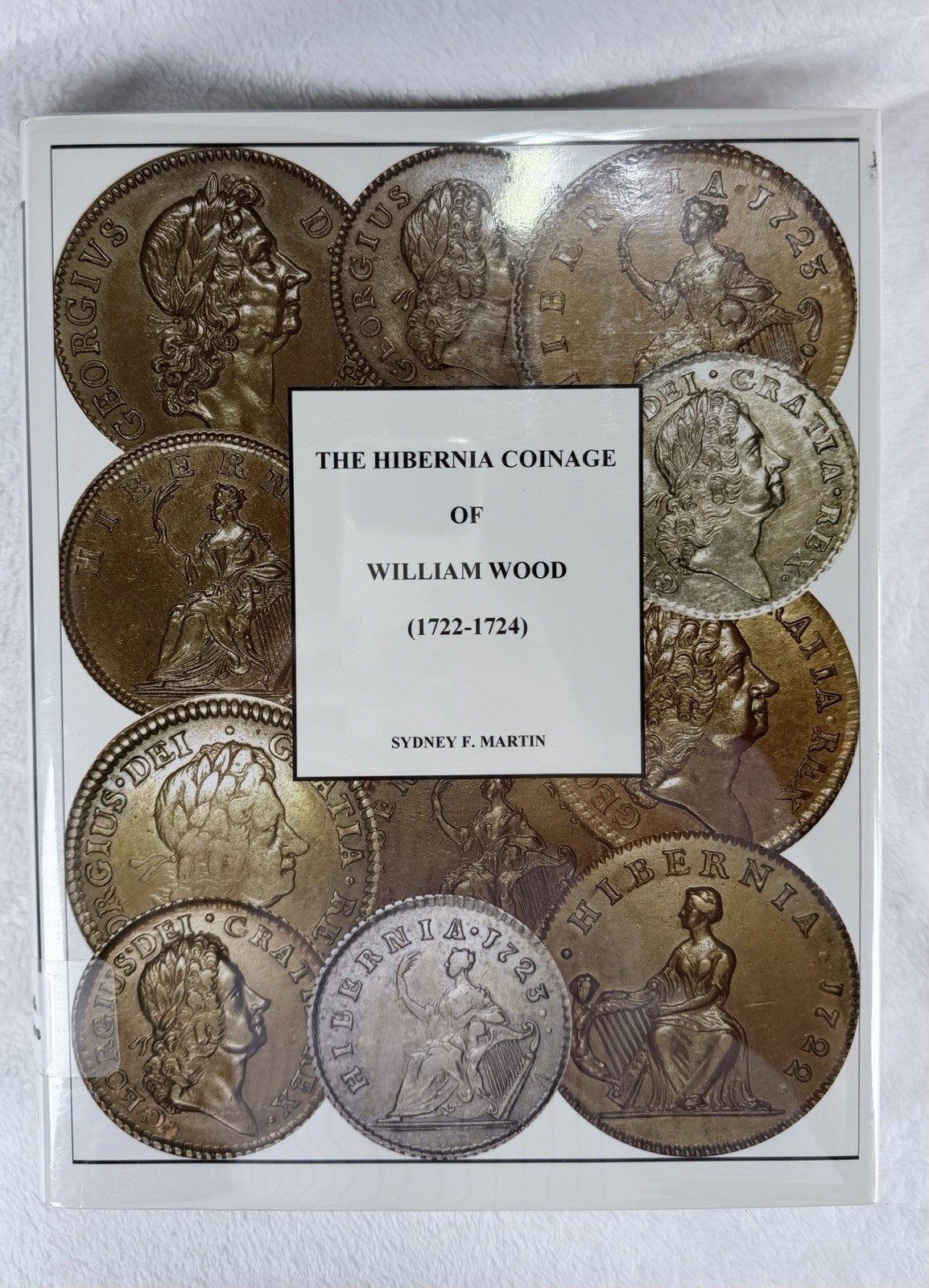 The Hibernian Coinage of William Wood 1722 Early USA Sydney Martin 1st Ed 2007