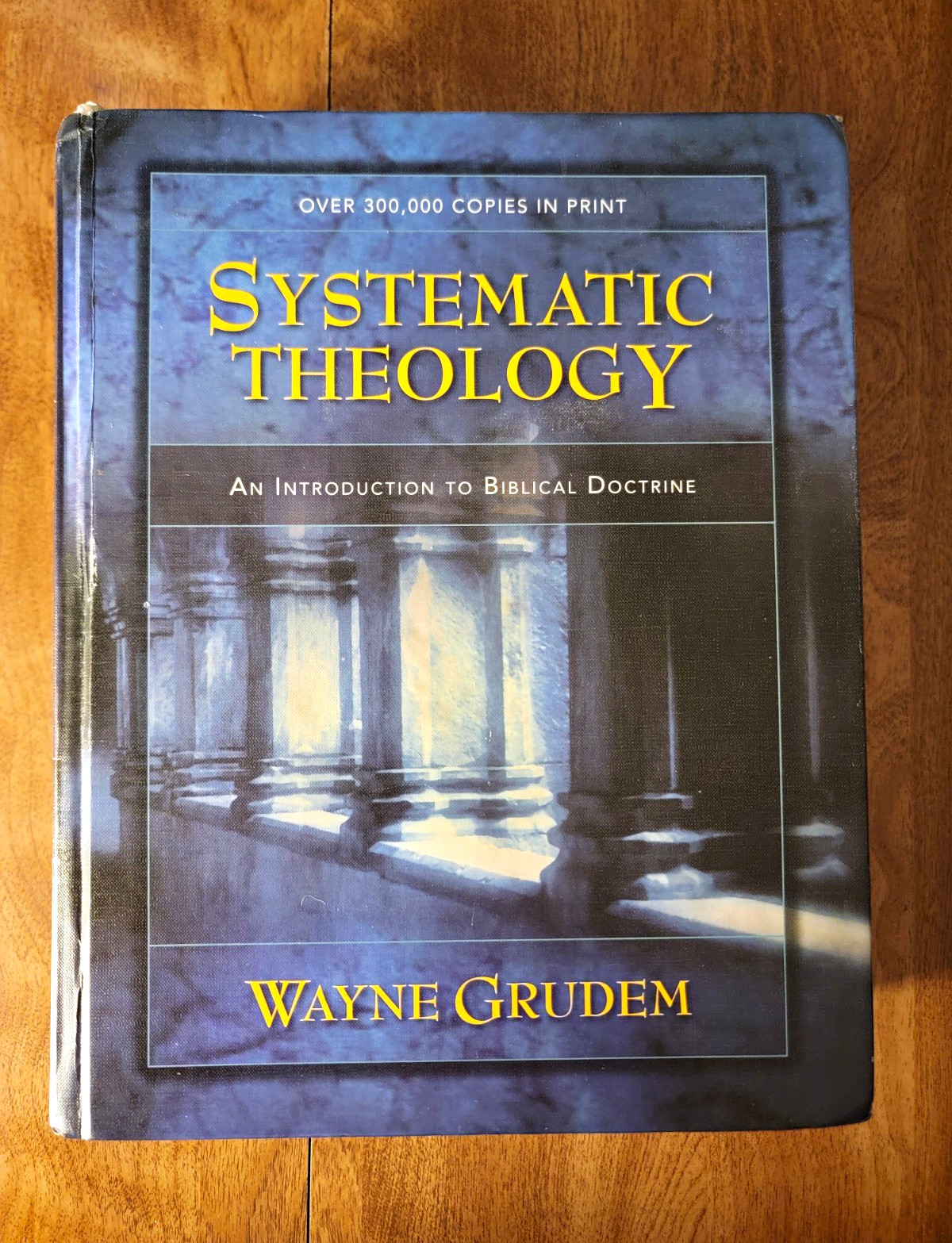 Wayne A. Grudem Systematic Theology: Introduction to Biblical Doctrine Wayne A. Grudem Systematic Theology: Introduction to Biblical Doctrine