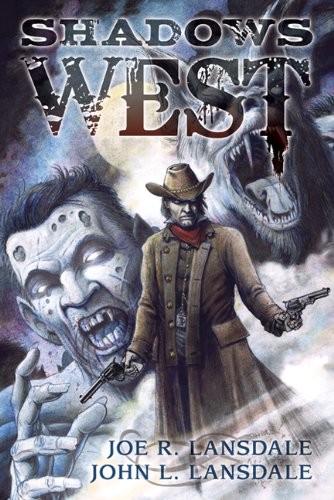 SHADOWS WEST By Joe R. Lansdale & John L. Lansdale - Hardcover *Mint Condition*