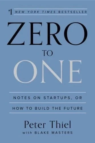 Zero to One : Notes on Startups, or How to Build the Future by Peter Thiel...