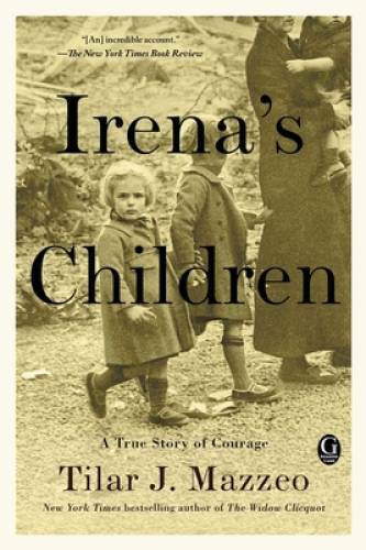 Irena\'s Children: The Extraordinary Story of the Woman Who Saved 2,500 Ch - GOOD