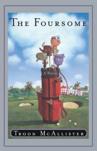 The Foursome: A Novel - Paperback By McAllister, Troon - GOOD The Foursome: A Novel - Paperback By McAllister, Troon - GOOD