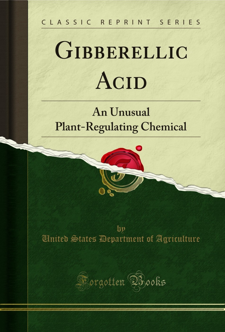 Gibberellic Acid: An Unusual Plant-Regulating Chemical (Classic Reprint)