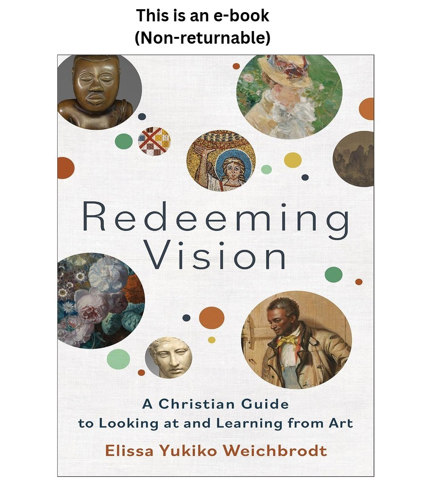 Elissa Yukiko Weichbrodt Redeeming Vision: A Christian Guide to Loo