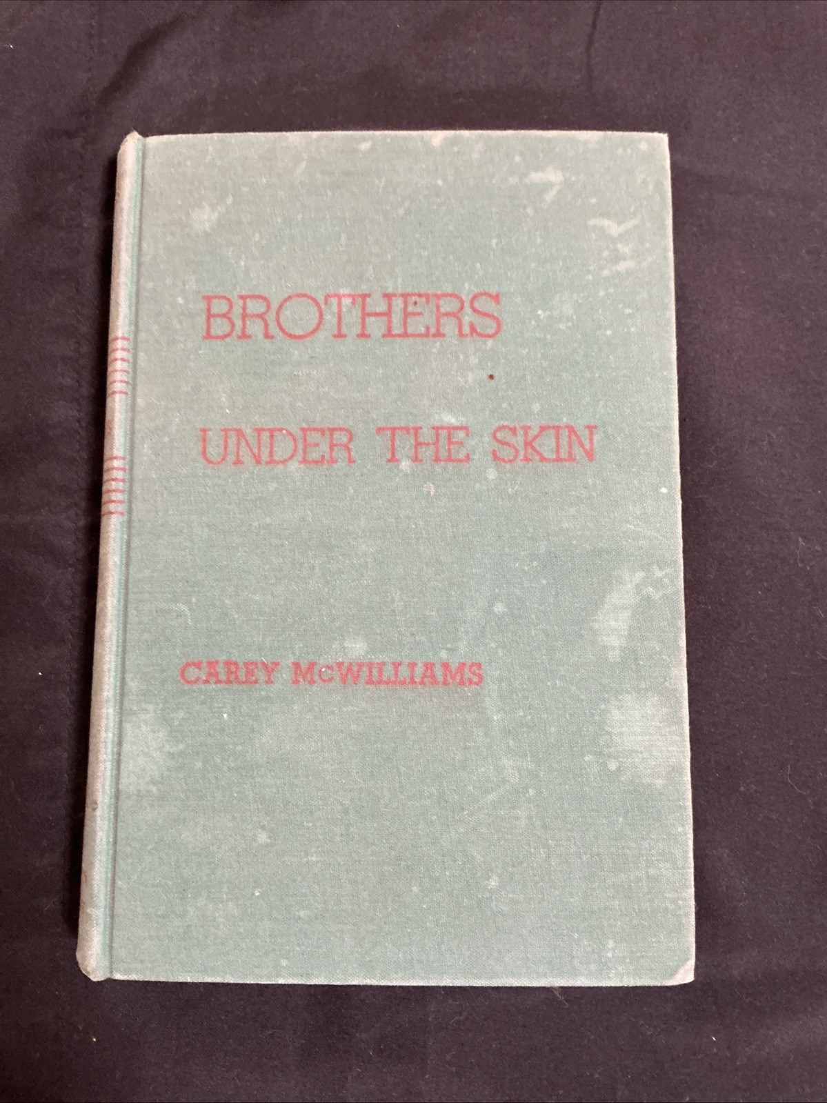 Brothers Under Skin by Carey McWilliams 1944 HC