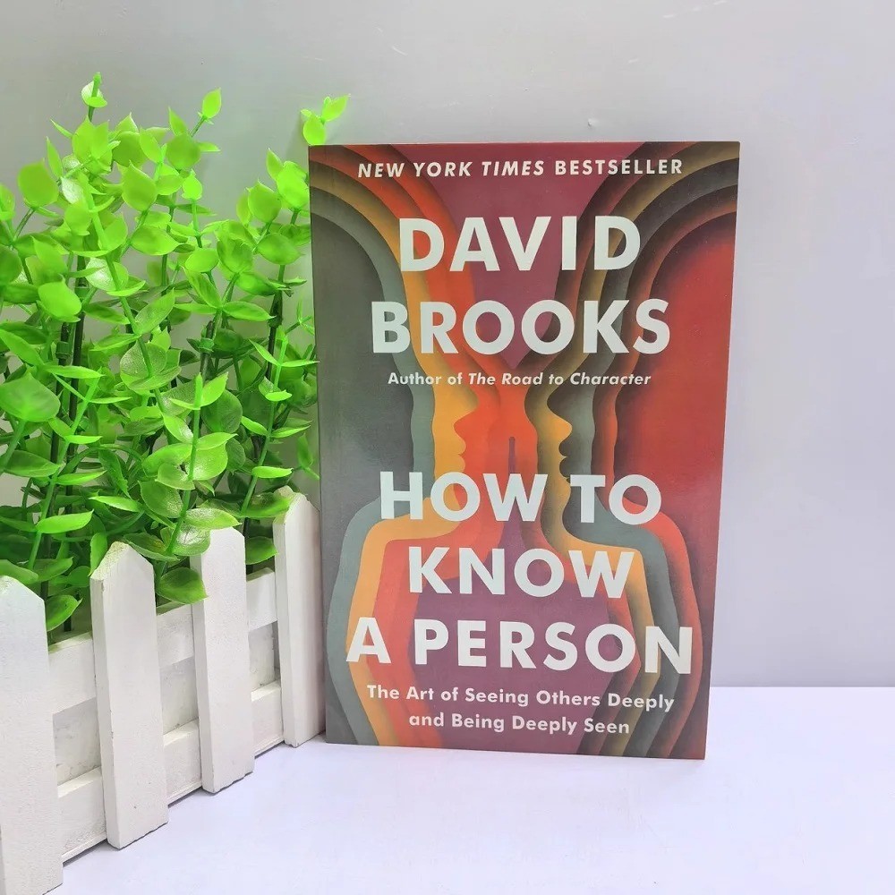 How To Know A Person By David Brooks - The Art Of Seeing Others Deeply And Being