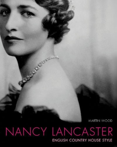 Nancy Lancaster: English Country House Style By Martin Wood