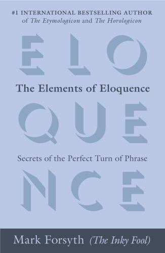 The Elements of Eloquence: Secrets of the Perfect Turn of Phrase (042527618X) The Elements of Eloquence: Secrets of the Perfect Turn of Phrase (042527618X)