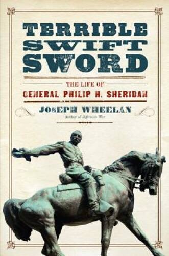 Terrible Swift Sword: The Life of General Philip H. Sheridan - Hardcover - GOOD