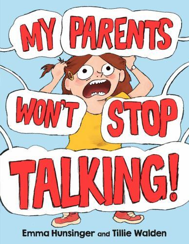 My Parents Won't Stop Talking by Hunsinger, Emma; Walden, Tillie My Parents Won't Stop Talking by Hunsinger, Emma; Walden, Tillie
