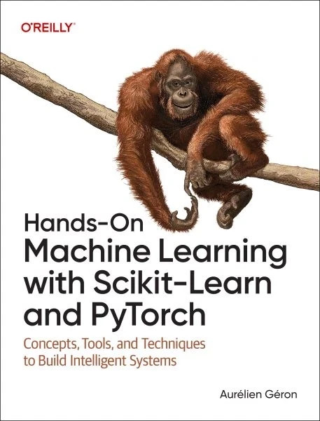Hands-On Machine Learning With Scikit-Learn and Pytorch : Concepts, Tools, an...