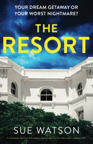 The Resort: A completely addictive and gripping psychological th