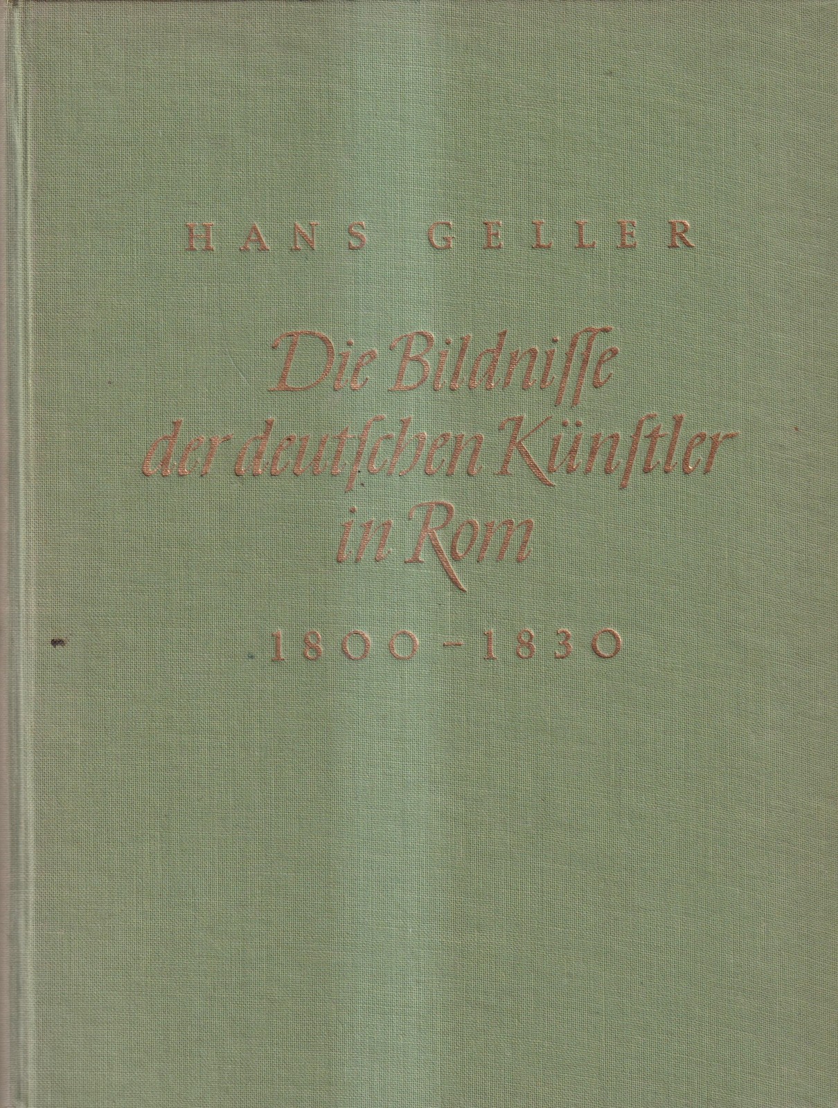 Buch: Die Bildnisse der deutschen Künstler in Rom 1800-1830, Hans Geller, 1952