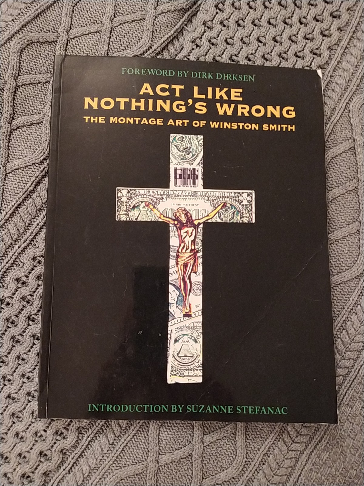 ACT LIKE NOTHINGS WRONG WINSTON SMITH POLITICAL COLLAGE ART BOOK LAST GASP 1994