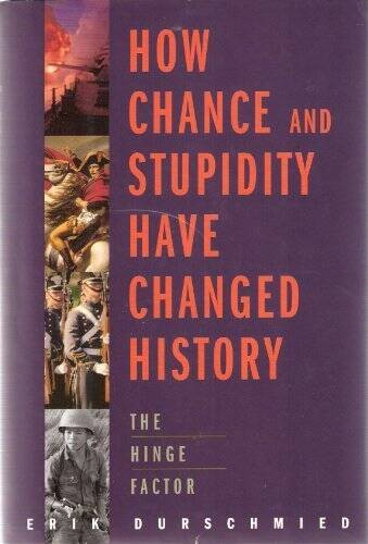 How Chance and Stupidity Have Changed History - Hardcover - GOOD