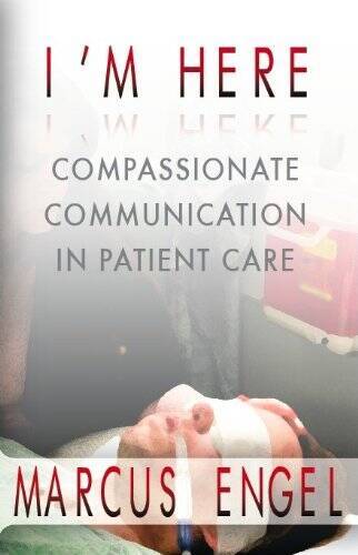 I\'m Here - Compassionate Communication in Patient Care - Paperback - GOOD