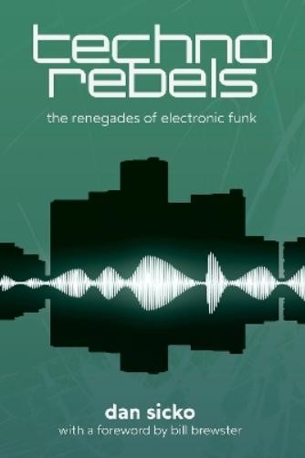 Dan Sicko Techno Rebels (Paperback) Dan Sicko Techno Rebels (Paperback)
