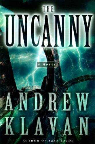 The Uncanny - Hardcover By Klavan, Andrew - VERY GOOD The Uncanny - Hardcover By Klavan, Andrew - VERY GOOD
