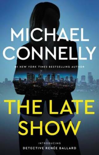 The Late Show - Hardcover By Connelly, Michael - VERY GOOD The Late Show - Hardcover By Connelly, Michael - VERY GOOD
