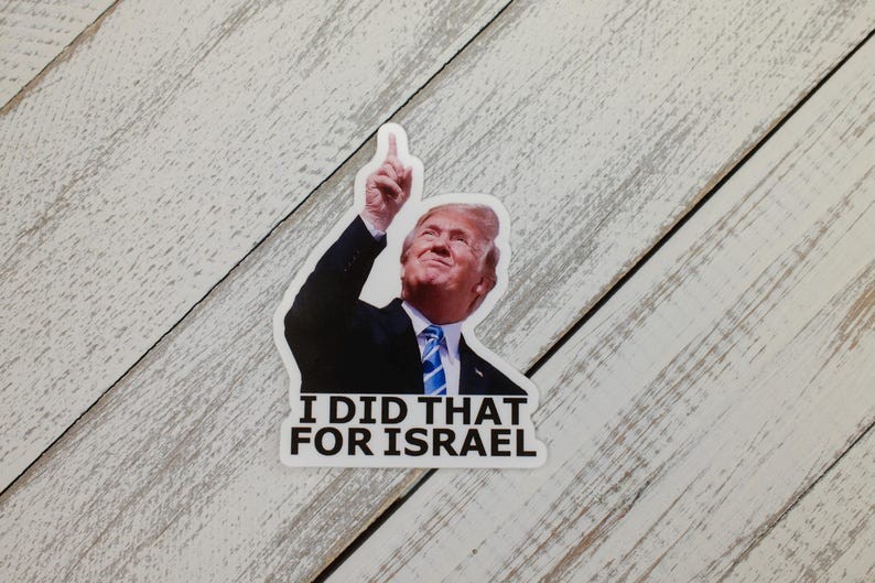 I Did That For Israel F Donald Trump Sticker Anti Fascism Anti MAGA Vinyl Decal