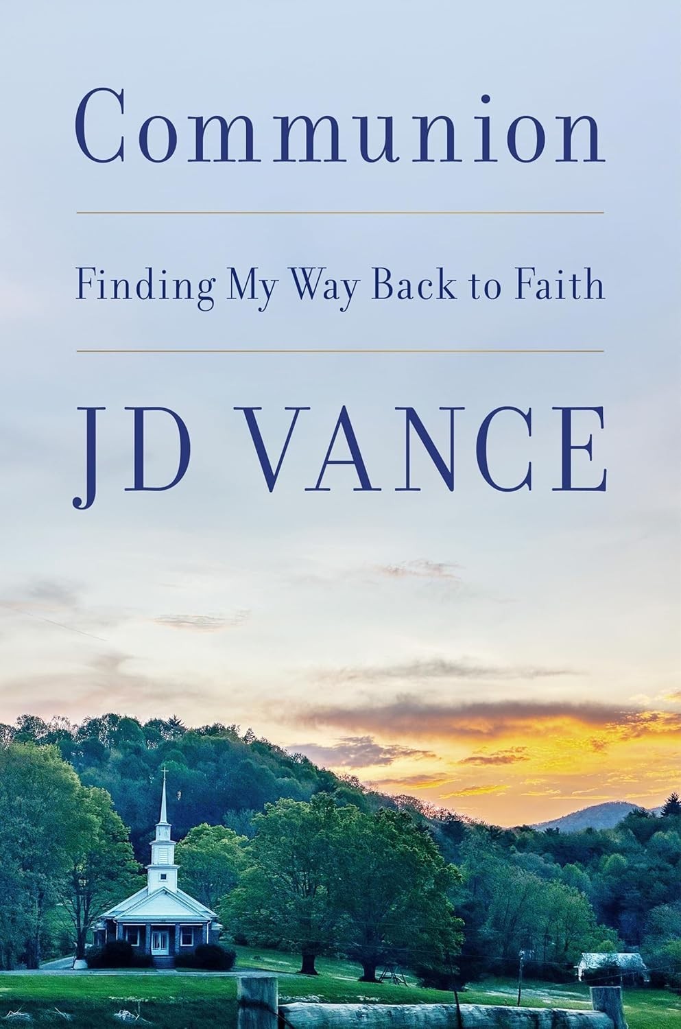 Communion: Finding My Way Back to Faith by JD Vance – Faith, Spiritual Journey