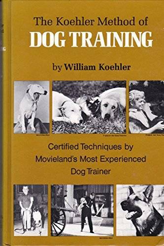 The Koehler Method of Dog Training: Certified Techniques by Movieland\'s M - GOOD The Koehler Method of Dog Training: Certified Techniques by Movieland\'s M - GOOD
