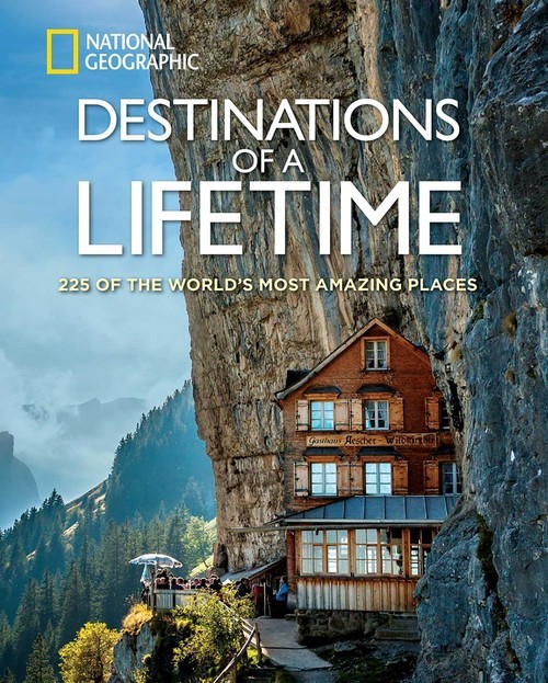 Destinations of a Lifetime: 225 of ..., National Geogra