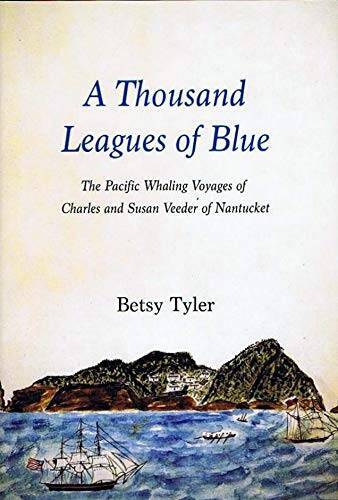 A THOUSAND LEAGUES OF BLUE The Pacific Whaling Voyages of Charles and Sus - GOOD