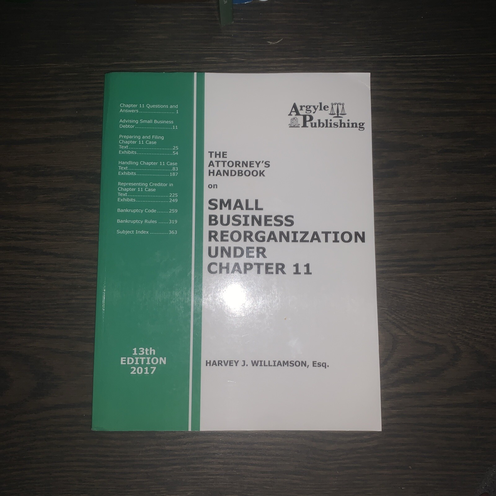Attorney\'s Handbook on Small Business Reorganization under Chapter 11 : A Legal