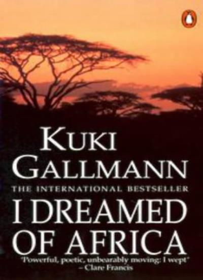 I Dreamed of Africa By Kuki Gallmann. 9780140144598