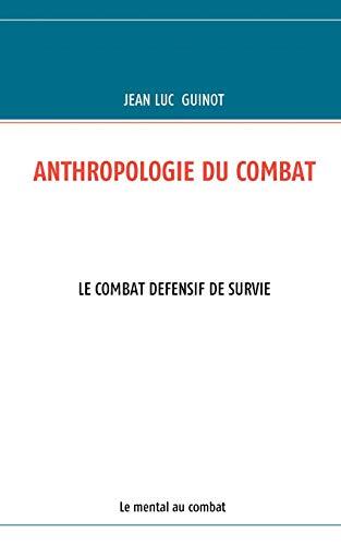 ANTHROPOLOGIE DU COMBAT                                                        