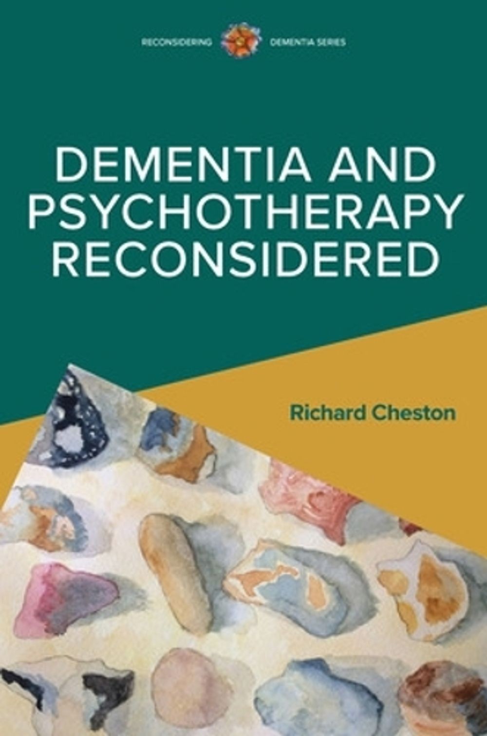 Dementia and Psychotherapy Reconsidered by Richard Cheston Paperback Book