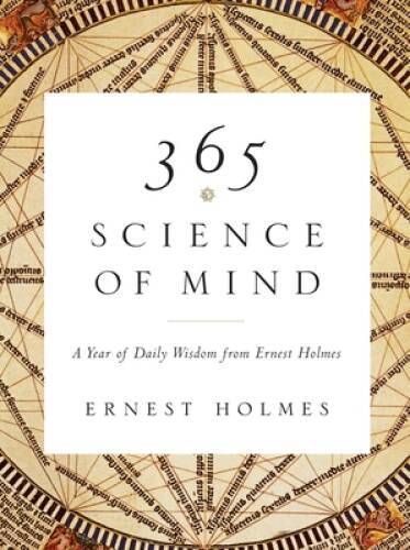 365 Science of Mind: A Year of Daily Wisdom from Ernest Holmes - GOOD 365 Science of Mind: A Year of Daily Wisdom from Ernest Holmes - GOOD