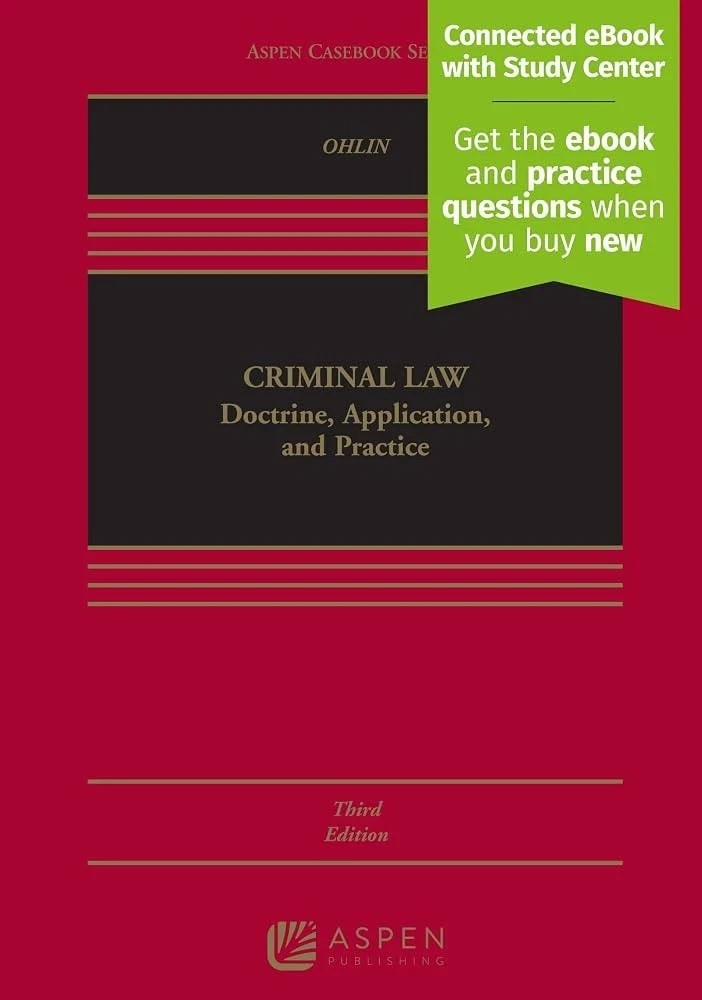OHLIN, CRIMINAL LAW: DOCTRINE, APPLICATION, AND PRACTICE (3RD ed. 2022) OHLIN, CRIMINAL LAW: DOCTRINE, APPLICATION, AND PRACTICE (3RD ed. 2022)