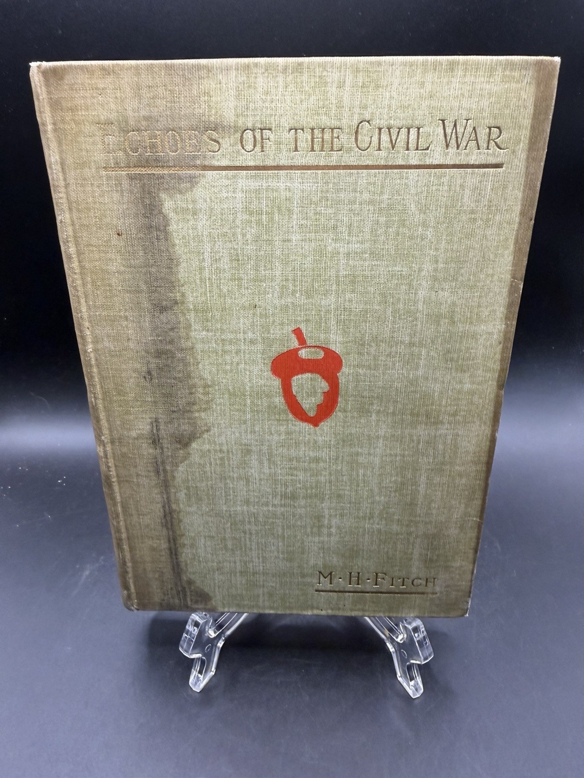 Echoes of the Civil War As I Hear Them Michael H Fitch 1905 1st Ed Hardcover 
