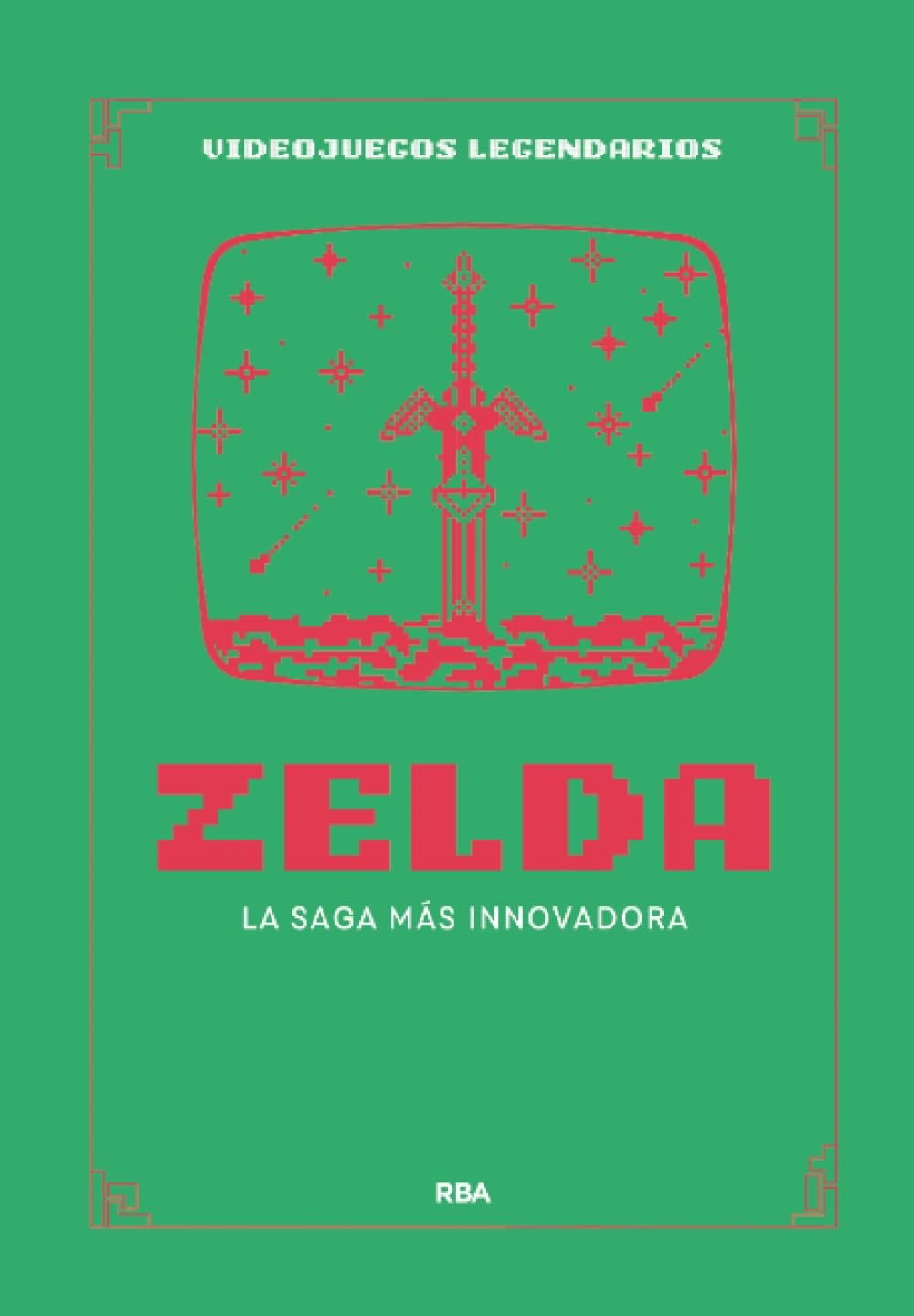 Zelda: La saga más innovadora (Videojuegos Legendarios) (Spanish Edition)