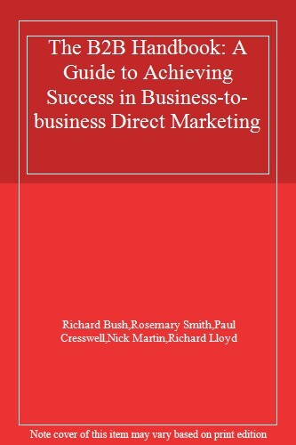The B2B Handbook: A Guide to Achieving Success in Business-to-bu