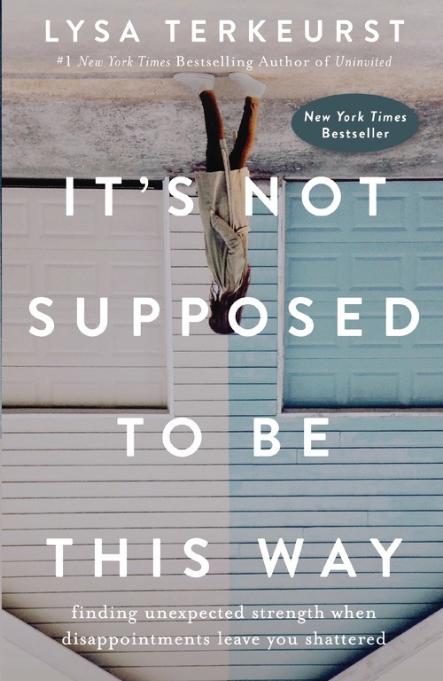 It\'s Not Supposed to Be This Way: Fi..., Lysa Terkeurst