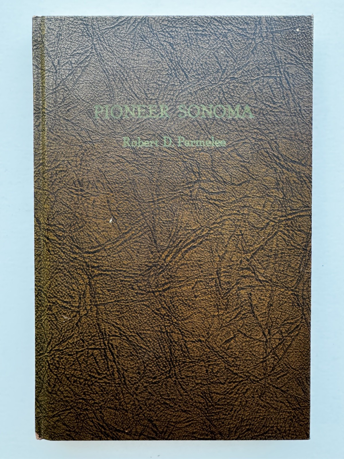 Pioneer Sonoma by Robert D Parmelee 1972 Signed First Edition Pioneer Sonoma by Robert D Parmelee 1972 Signed First Edition