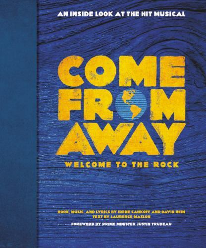Come From Away: Welcome to the Rock: An Inside Look at the Hit Musical by Sanko Come From Away: Welcome to the Rock: An Inside Look at the Hit Musical by Sanko