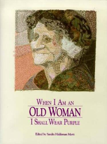 When I Am an Old Woman I Shall Wear Purple - Paperback - GOOD When I Am an Old Woman I Shall Wear Purple - Paperback - GOOD