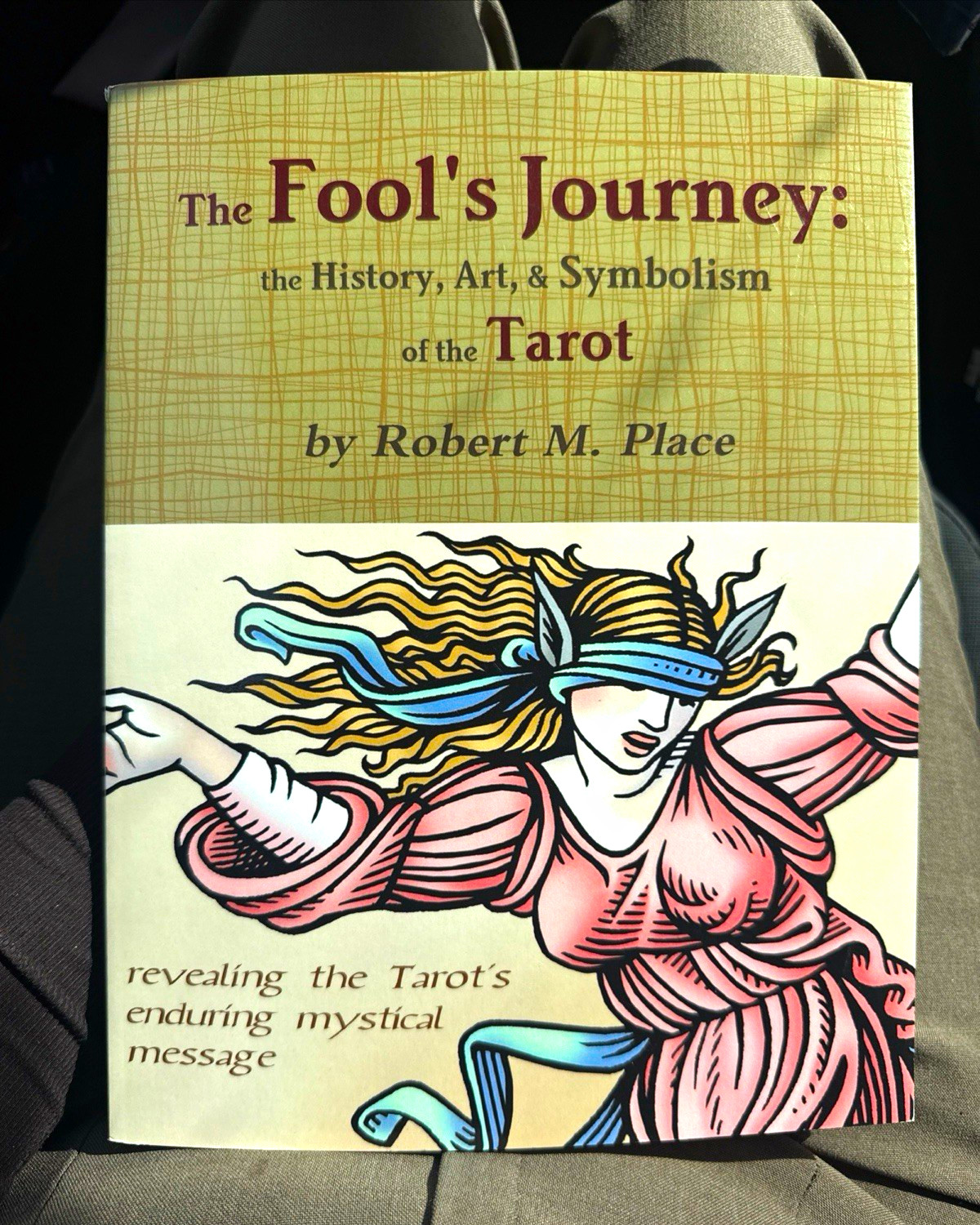 The Fool's Journey: History, Art & Symbolism of Tarot PB Robert Place