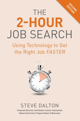 The 2-Hour Job Search, Second Edition: Using Technology to Get the Right Job Fa