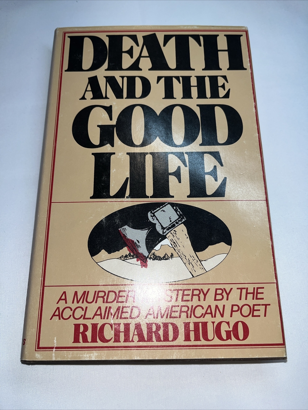DEATH AND THE GOOD LIFE by RICHARD HUGO 1981 hardcover
