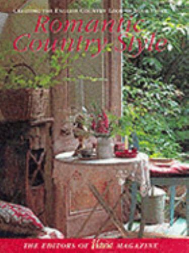 Romantic Country Style: Creating the English Country Look in Your Home Romantic Country Style: Creating the English Country Look in Your Home