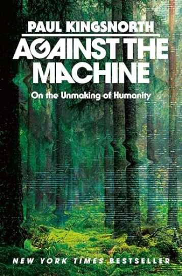 Against the Machine: On the - Hardcover, by Kingsnorth Paul - Very Good u