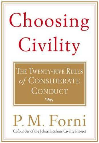 Choosing Civility: The Twenty-five Rules of Considerate Conduct - GOOD