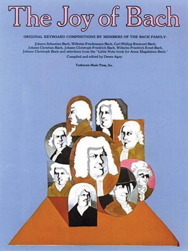 Joy of Bach Original Keyboard Compositions By Members Of The Bach Family Joy of Bach Original Keyboard Compositions By Members Of The Bach Family
